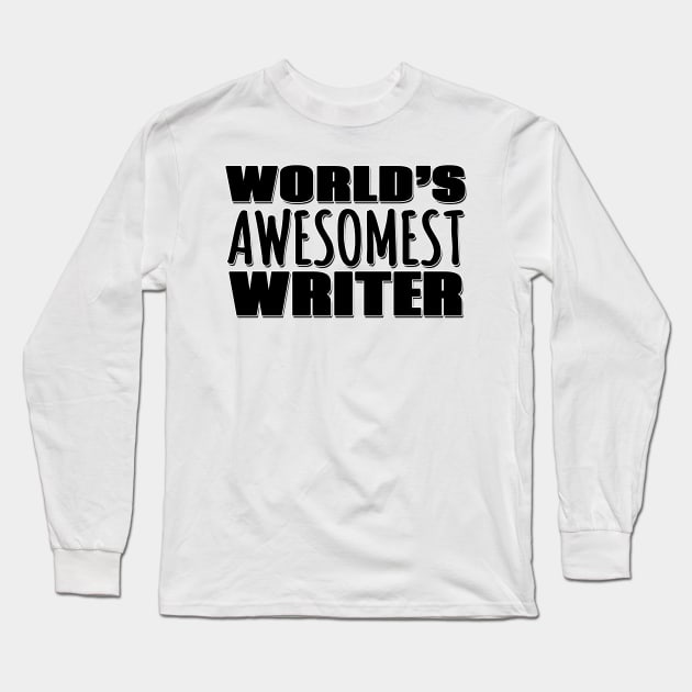 World's Awesomest Writer Long Sleeve T-Shirt by Mookle